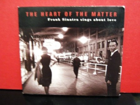 Frank Sinatra/The Heart Of The Matter: Frank Sinatra Sings About